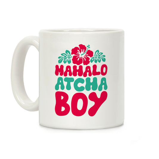 Mahalo Atcha Boy Coffee Mug