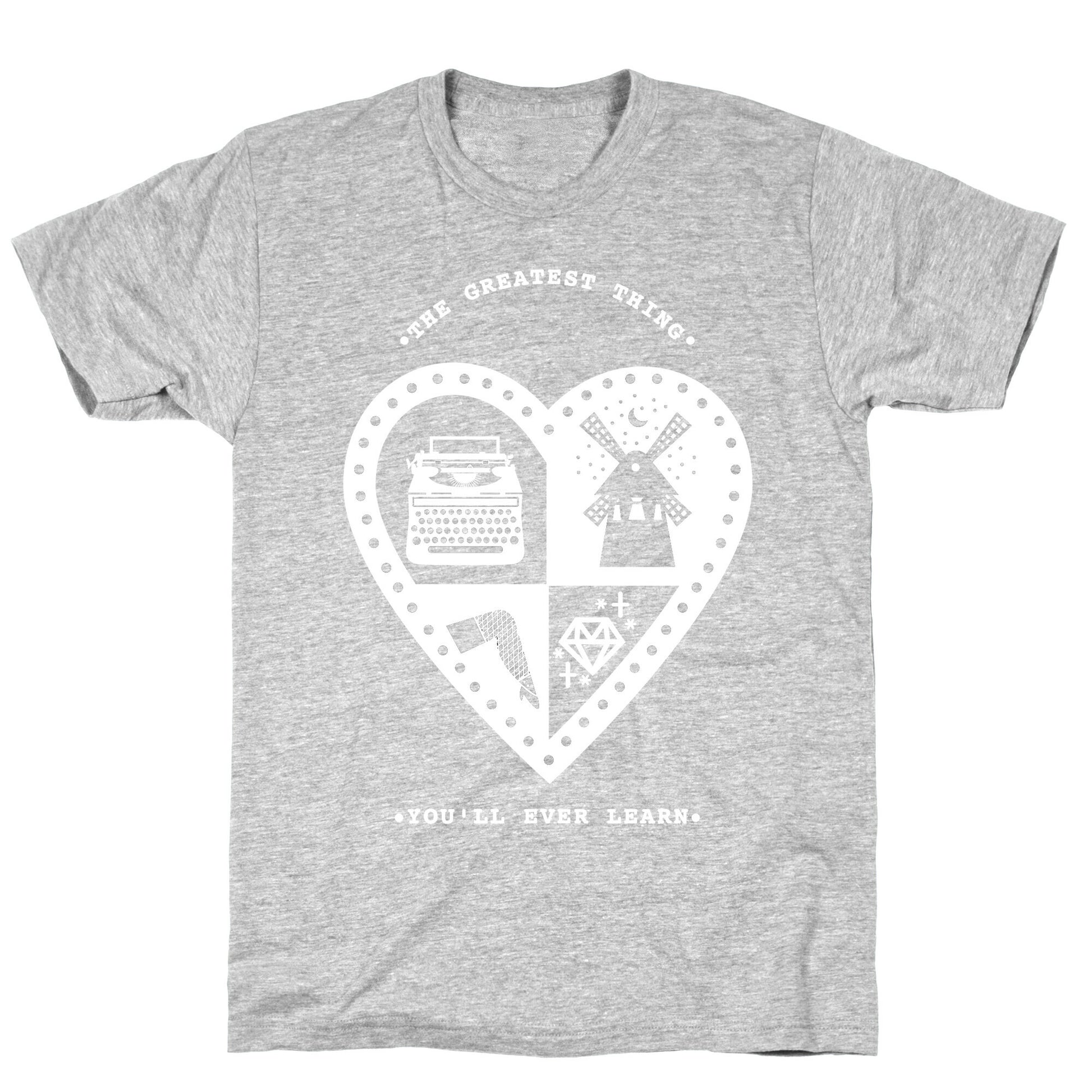 The Greatest Thing You'll Ever Learn T-Shirt