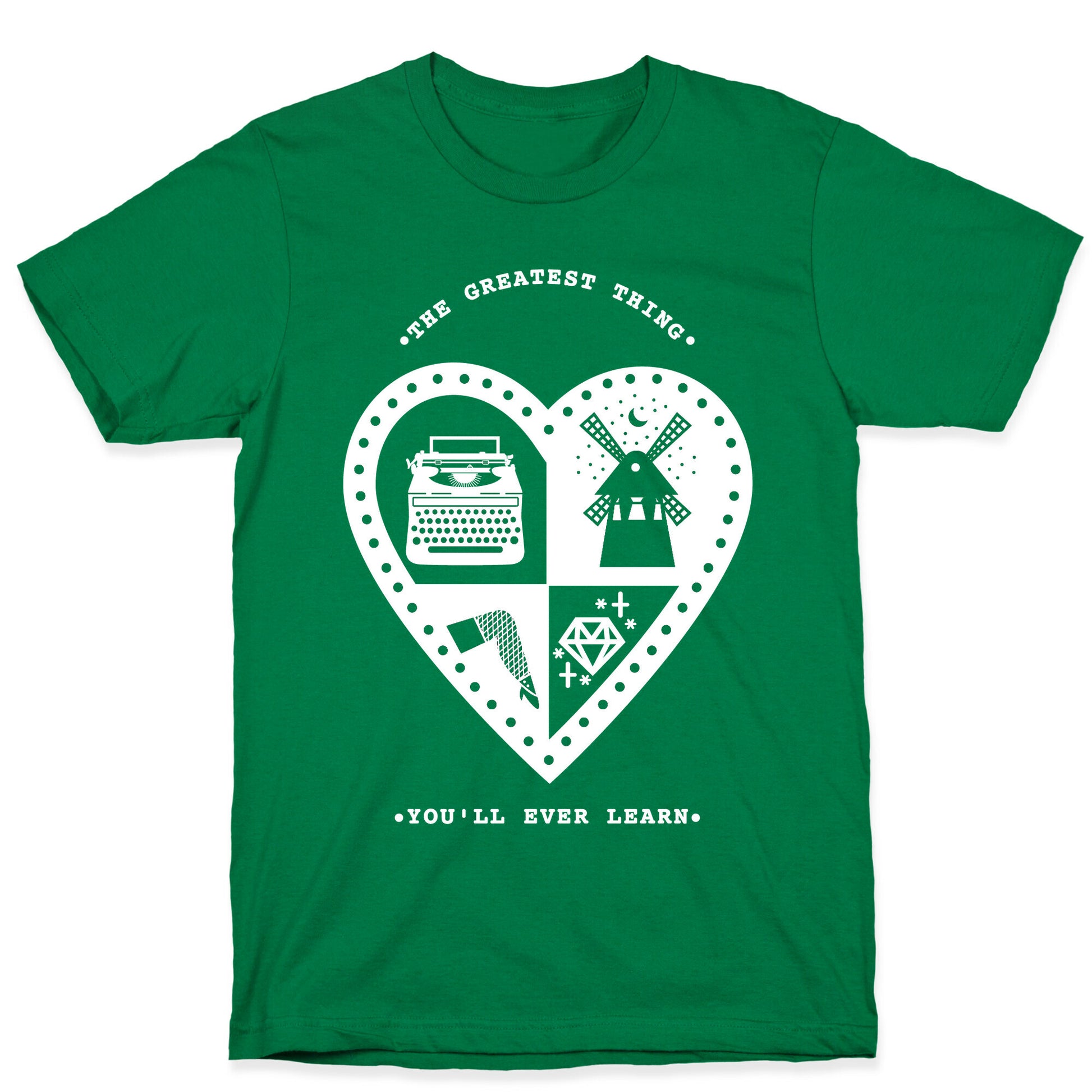 The Greatest Thing You'll Ever Learn T-Shirt