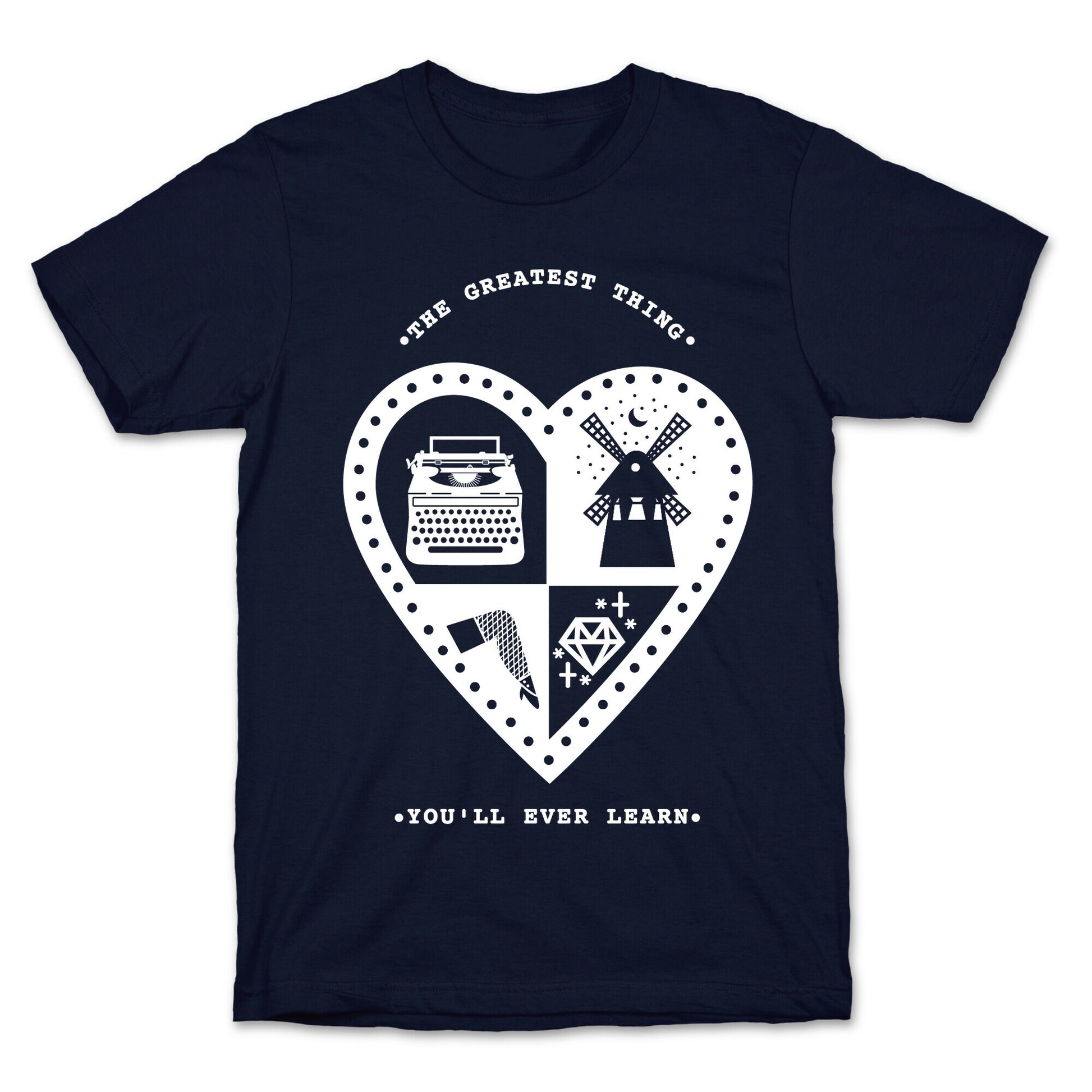 The Greatest Thing You'll Ever Learn T-Shirt