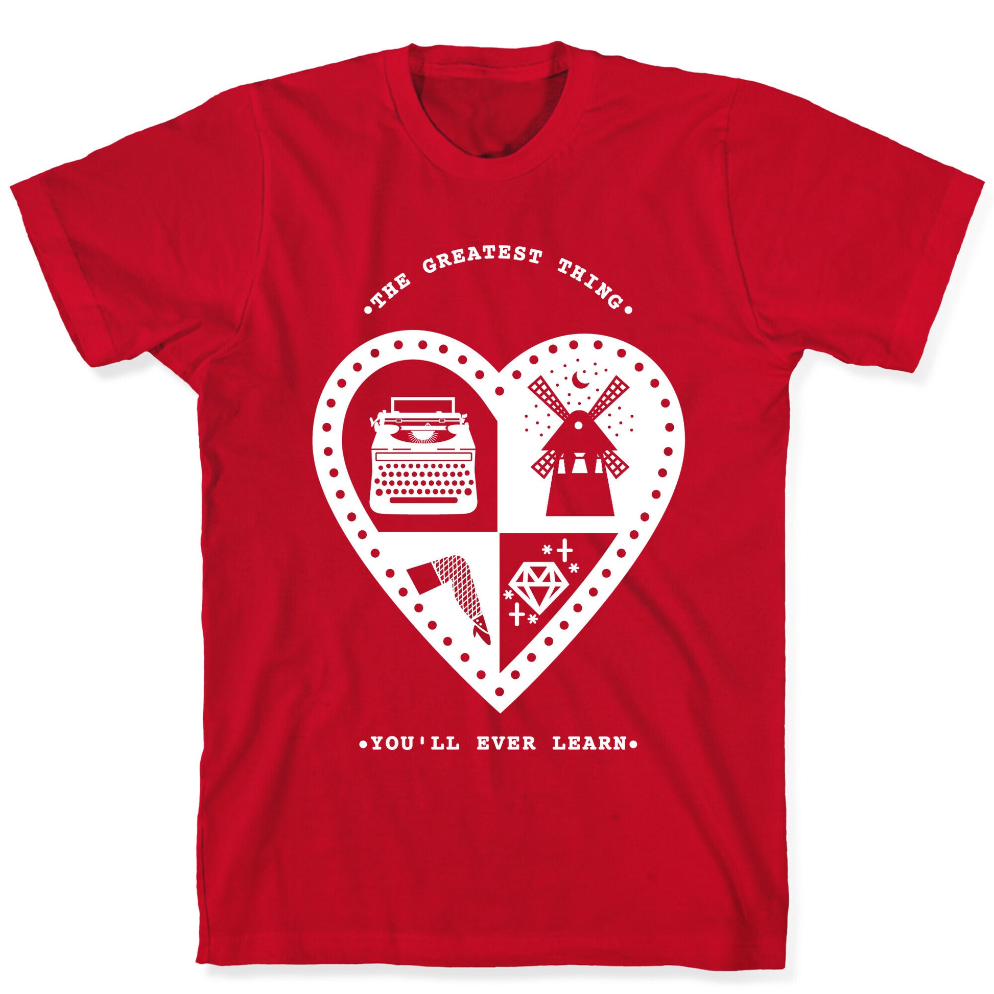 The Greatest Thing You'll Ever Learn T-Shirt