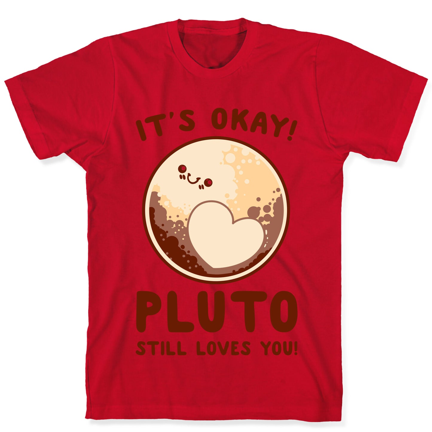 It's Okay Pluto Still Loves You T-Shirt