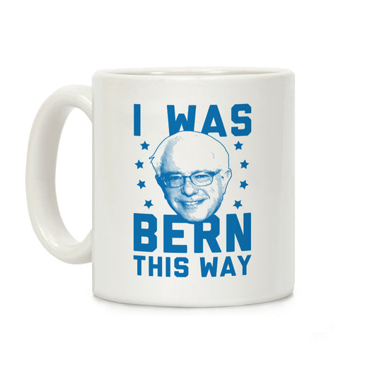 I Was Bern This Way Coffee Mug