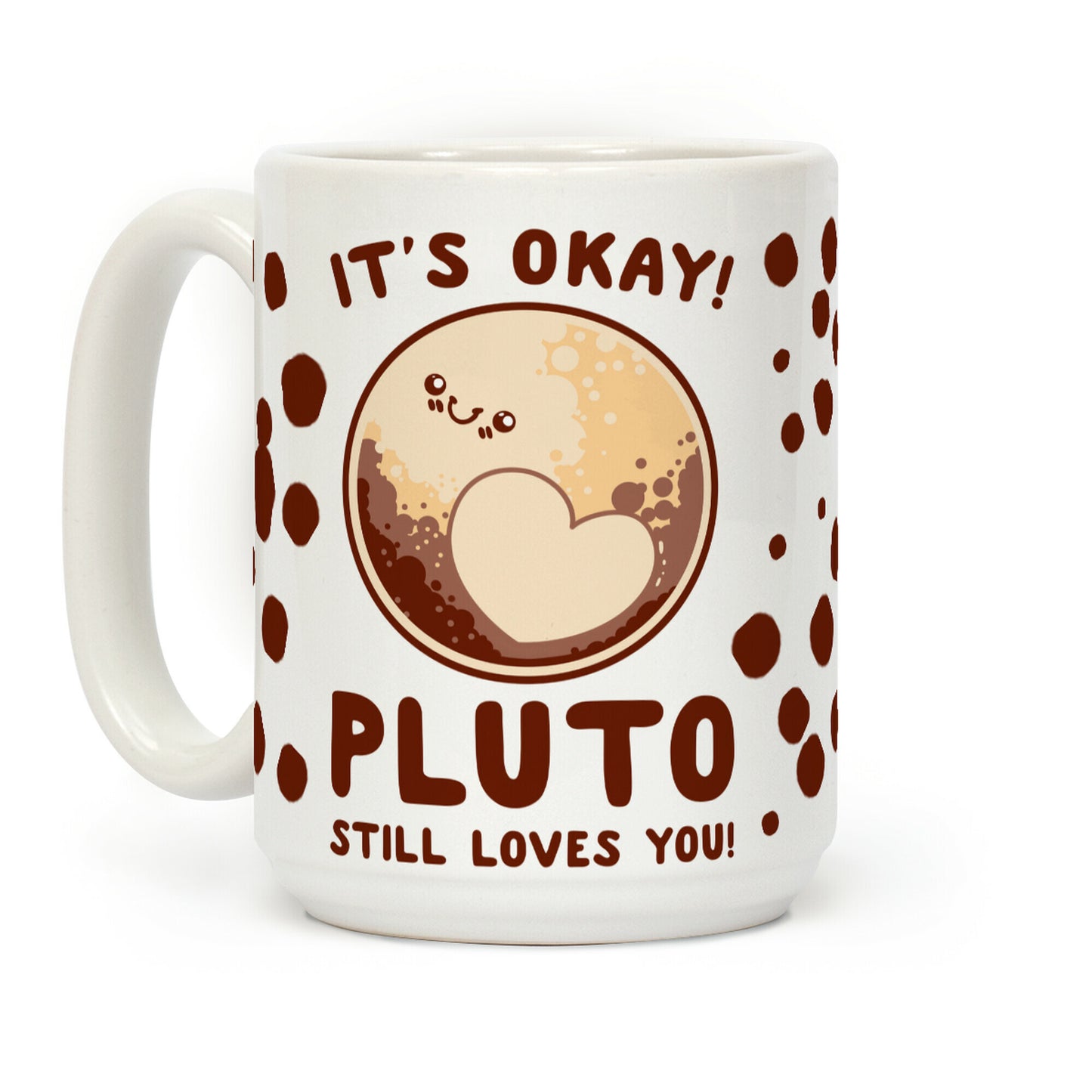 It's Okay Pluto Still Loves You Coffee Mug