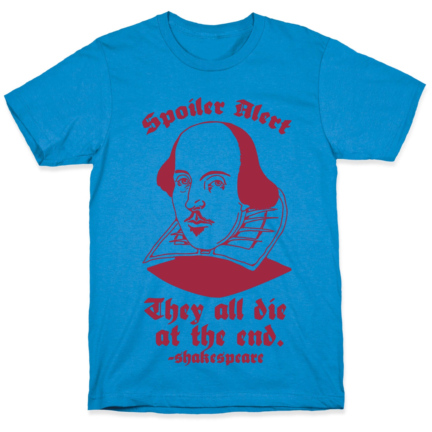 Spoiler Alert, They All Die at the End - Shakespeare T-Shirt