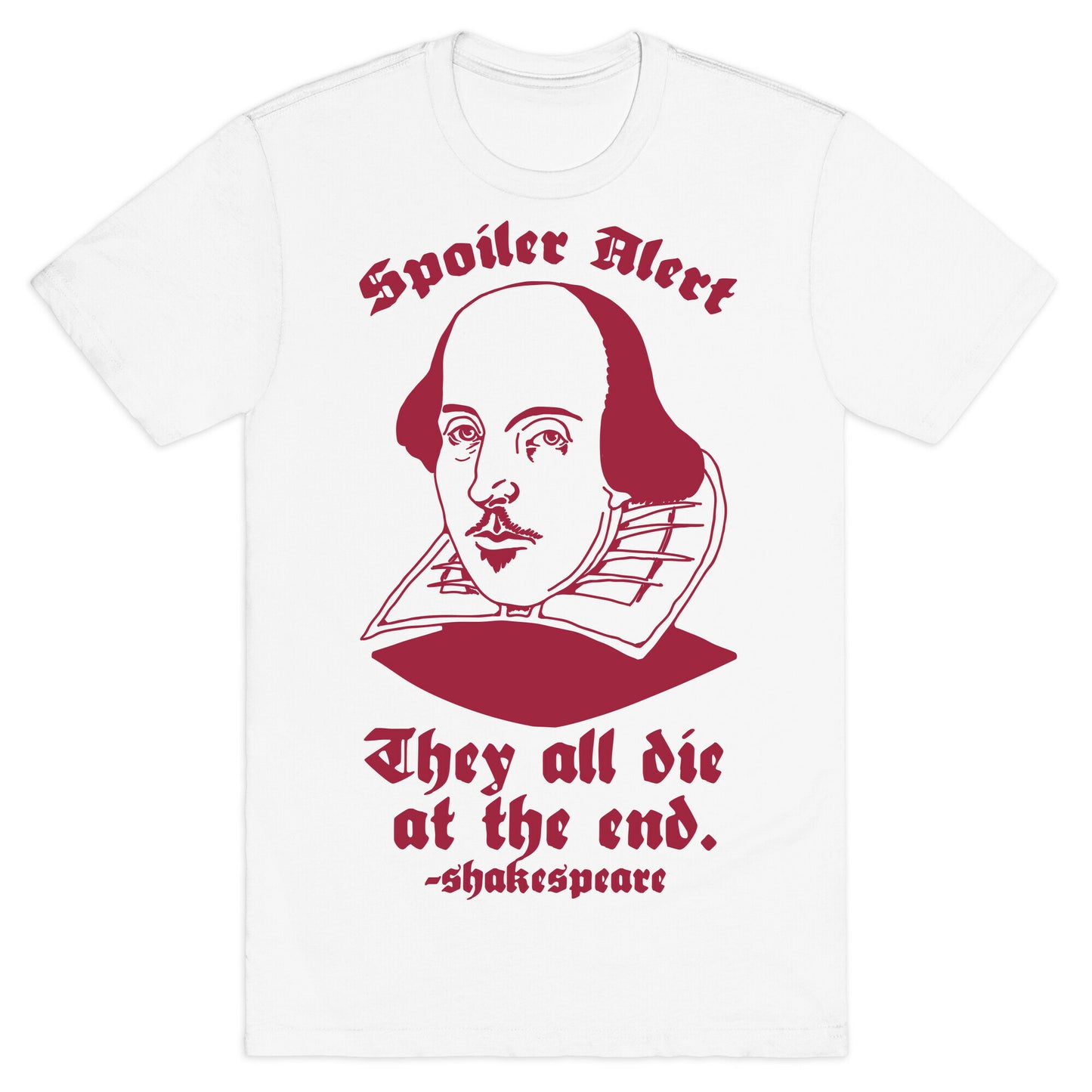 Spoiler Alert, They All Die at the End - Shakespeare T-Shirt