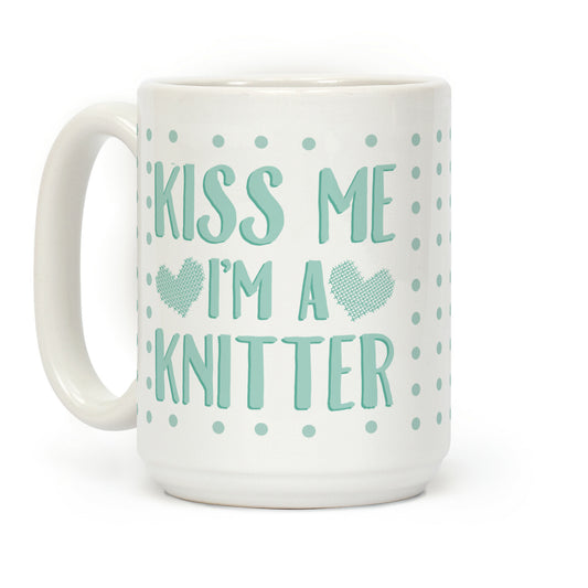 Kiss Me I'm A Knitter Coffee Mug
