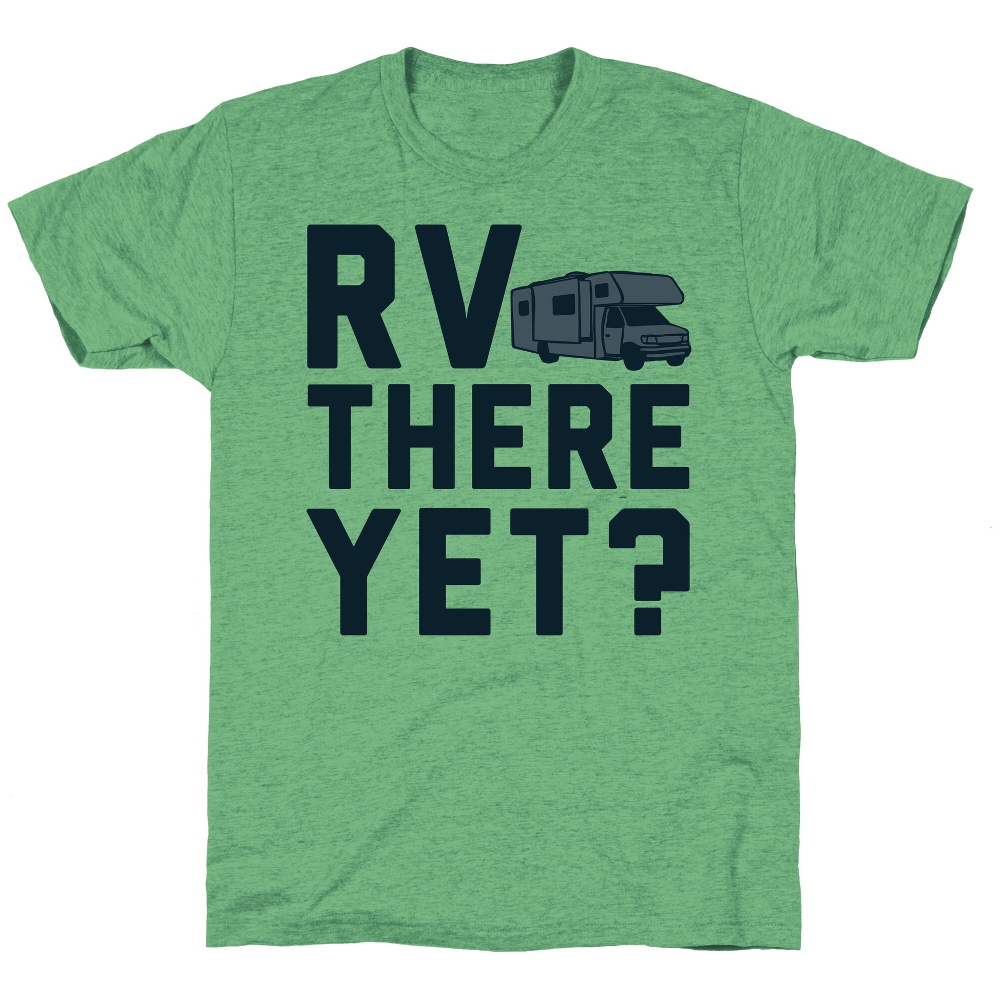 RV There Yet? Unisex Triblend Tee