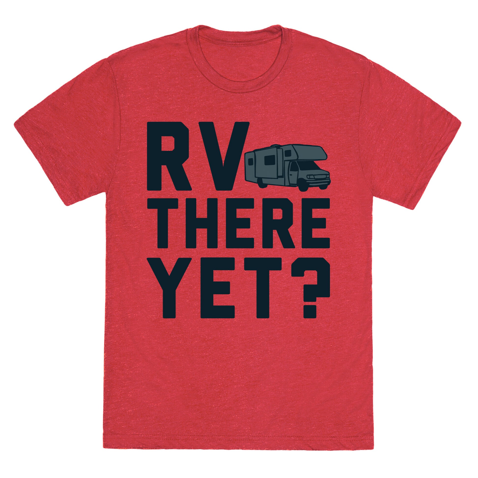 RV There Yet? Unisex Triblend Tee