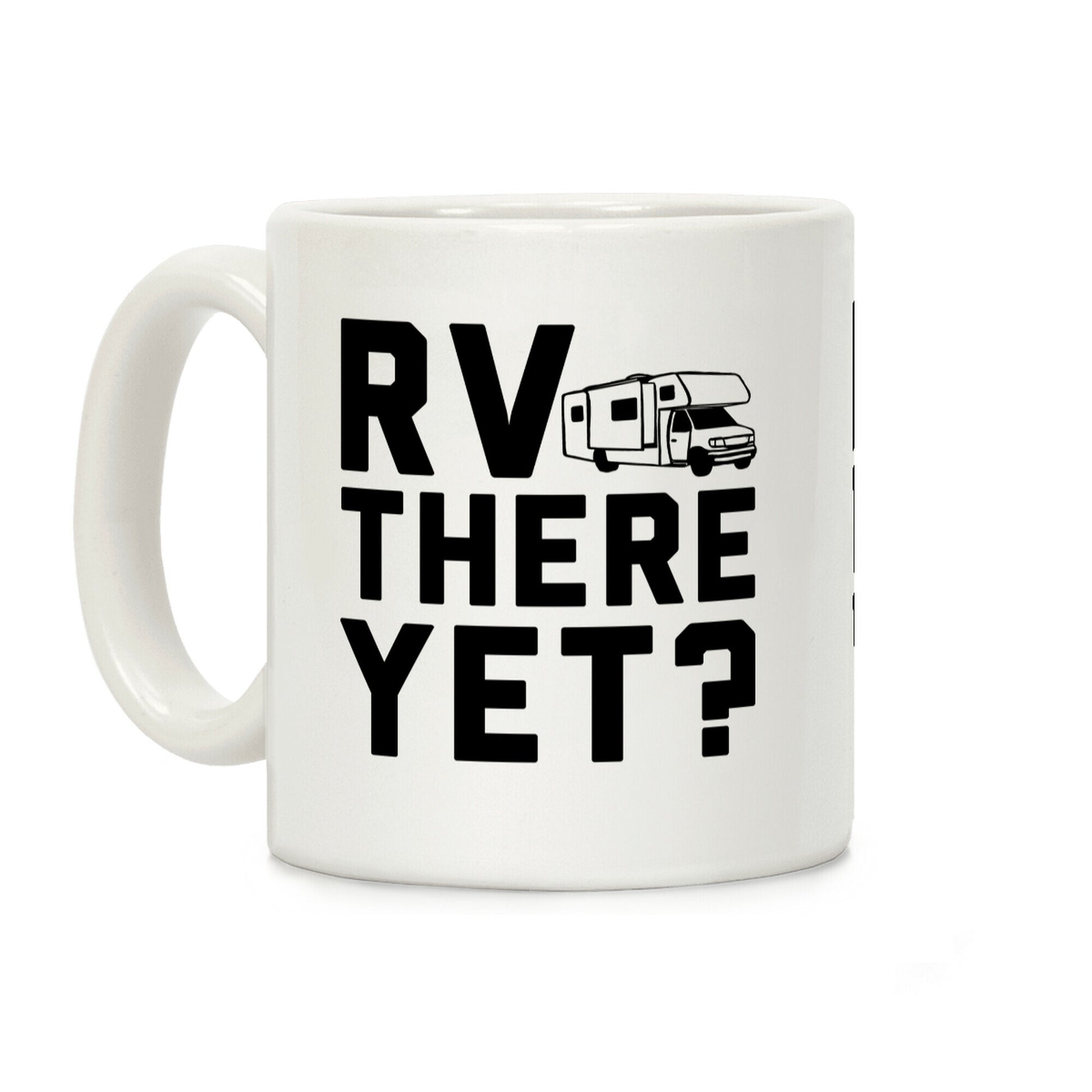 RV There Yet? Coffee Mug