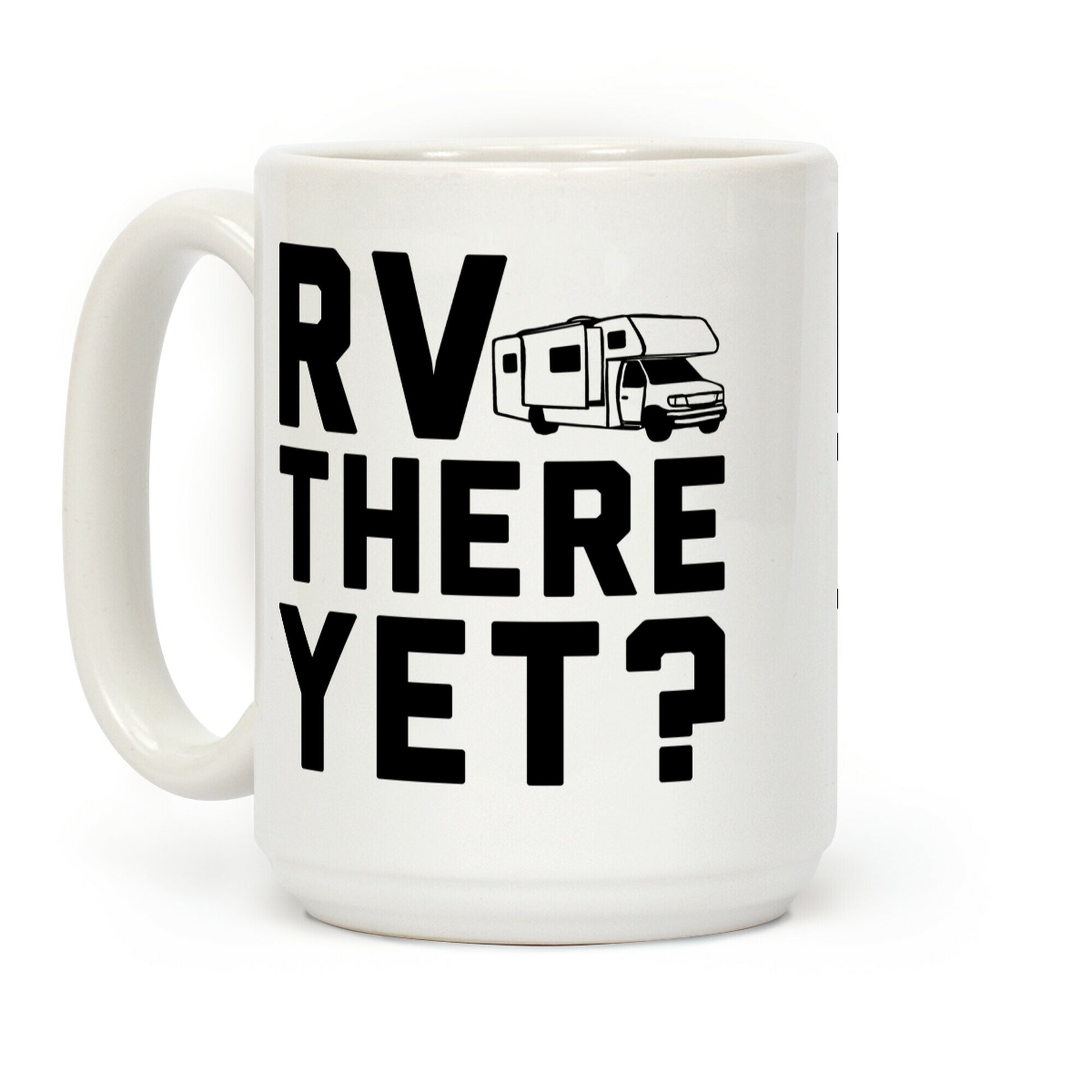 RV There Yet? Coffee Mug