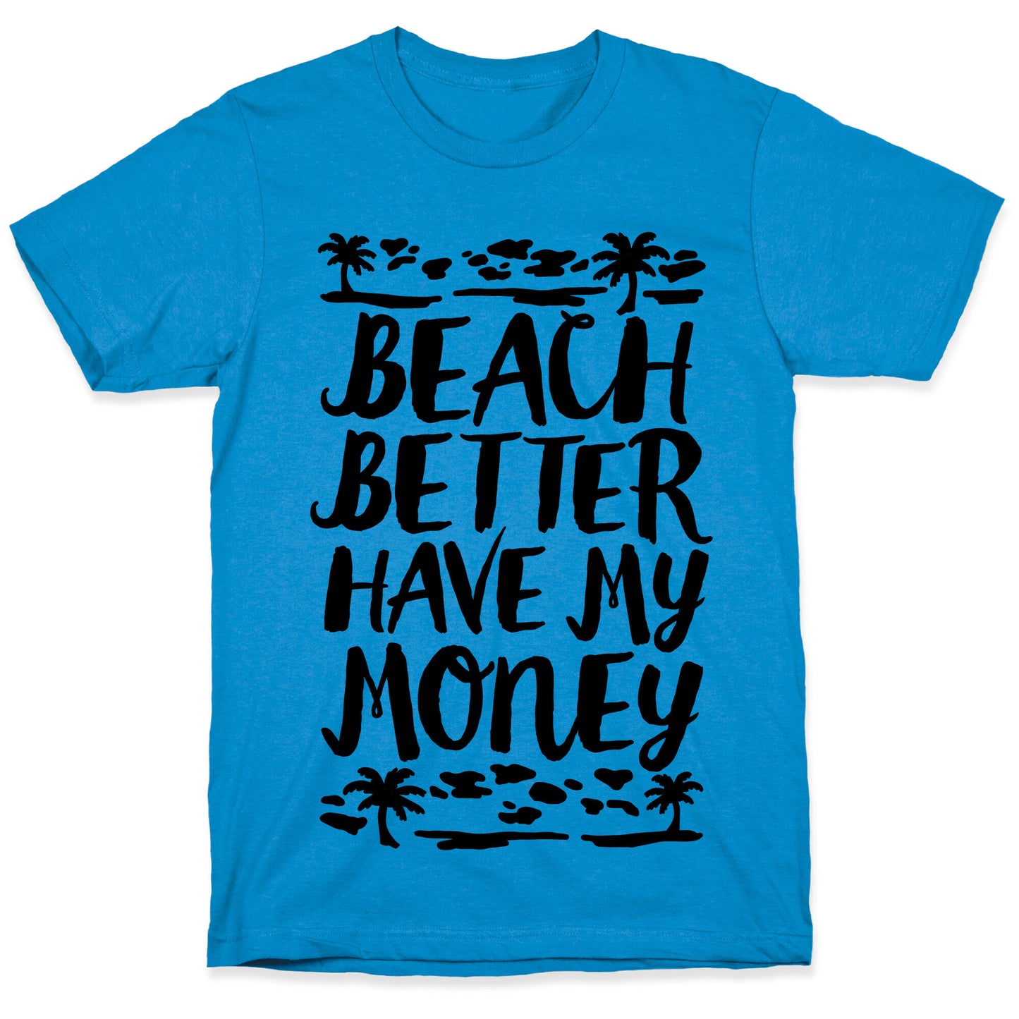 Beach Better Have My Money T-Shirt