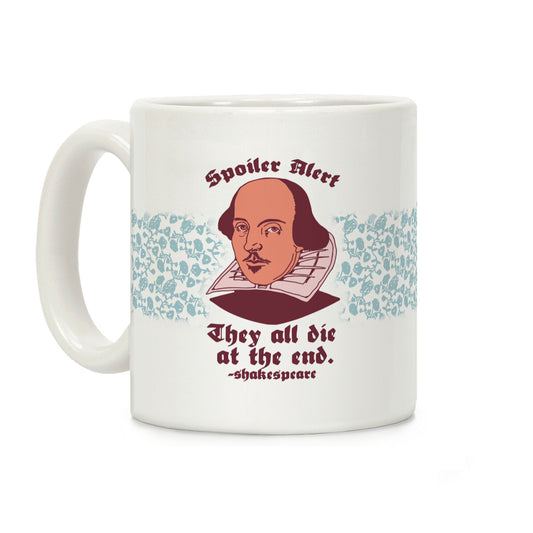 Spoiler Alert, They All Die at the End - Shakespeare Coffee Mug
