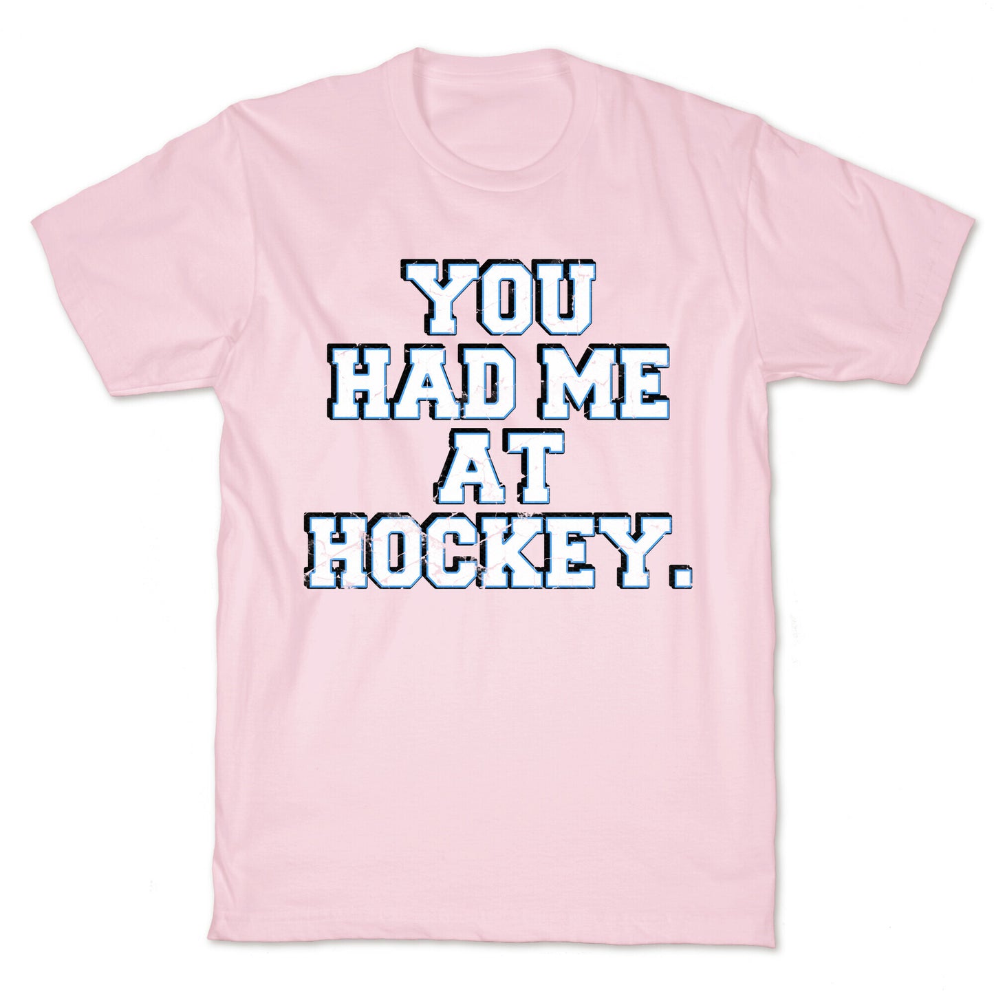 You Had Me at Hockey T-Shirt