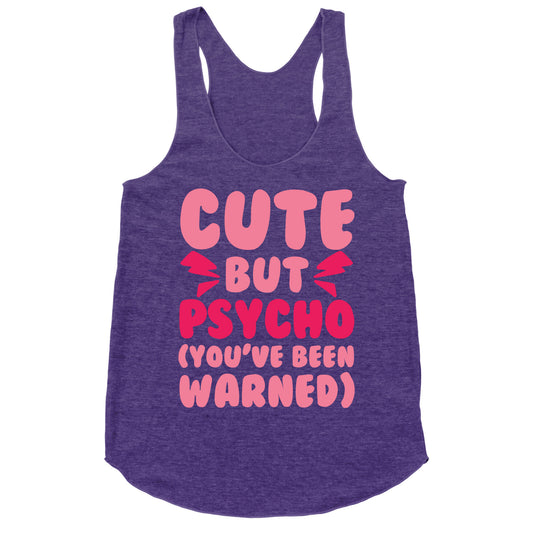 Cute But Psycho (You've Been Warned) Racerback Tank