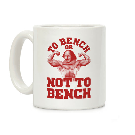 To Bench Or Not To Bench Coffee Mug