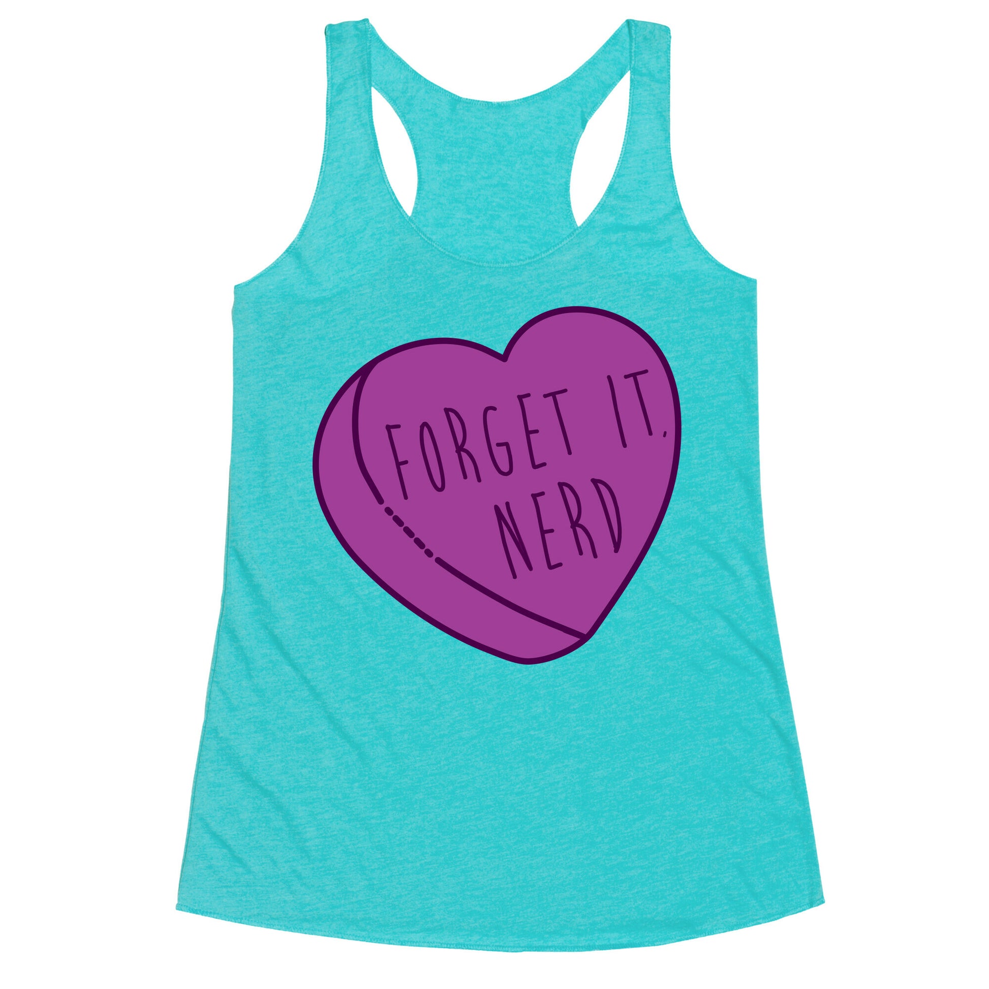 Forget It, Nerd Racerback Tank