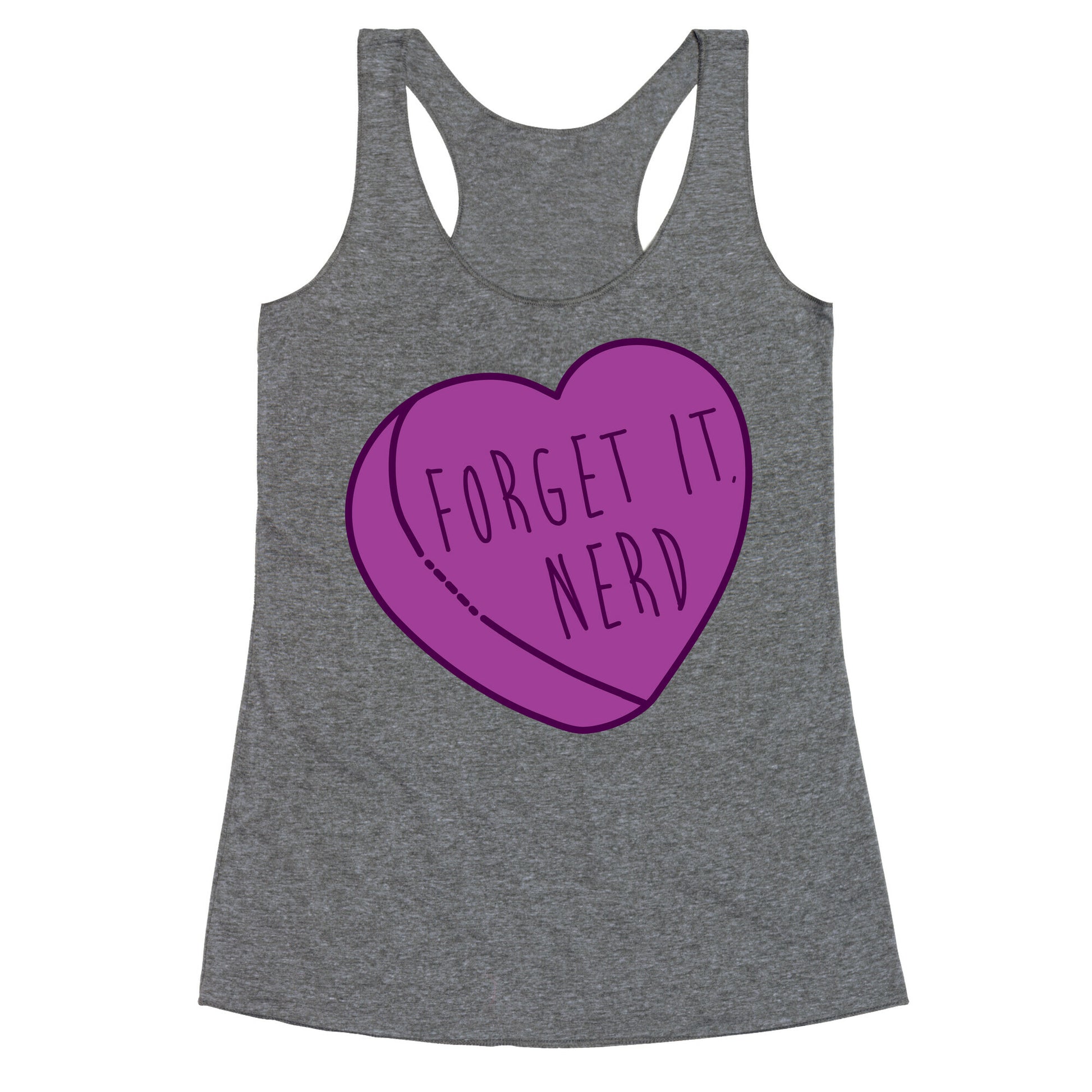 Forget It, Nerd Racerback Tank