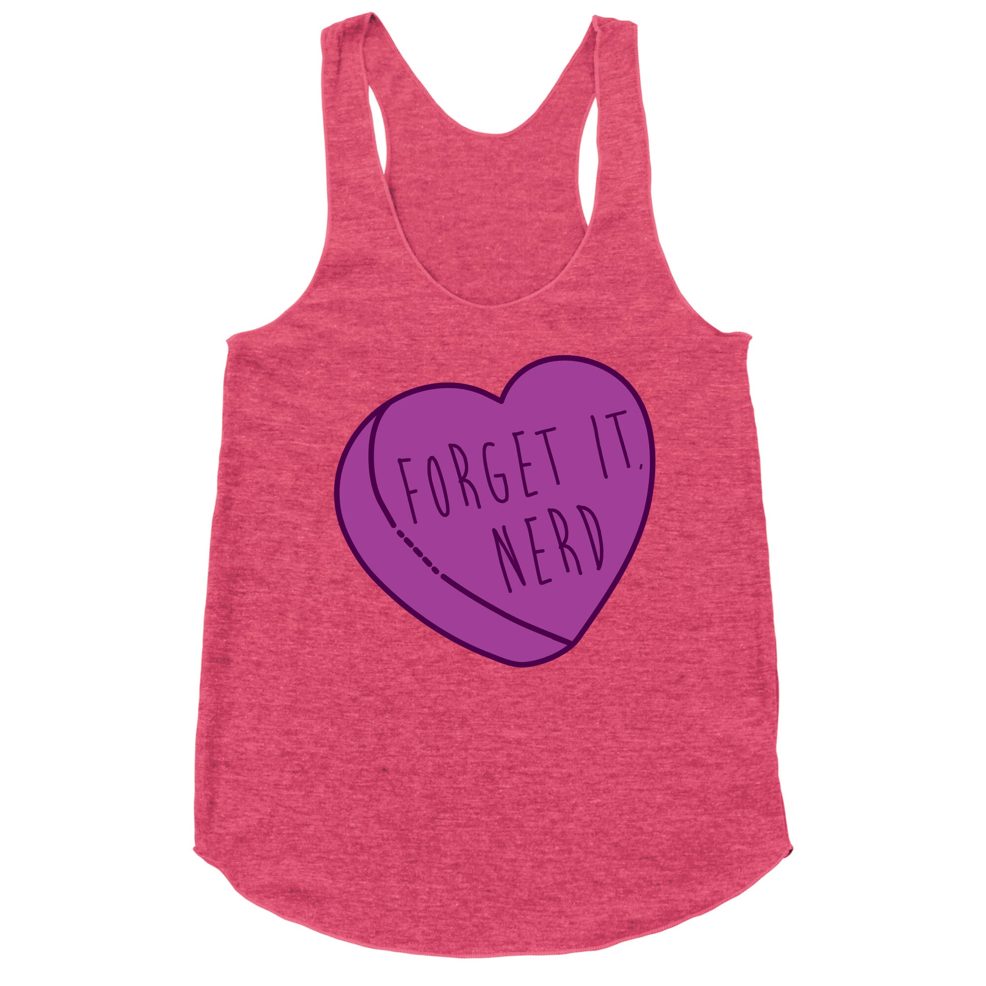 Forget It, Nerd Racerback Tank