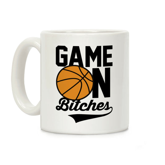Game On Bitches Basketball Coffee Mug