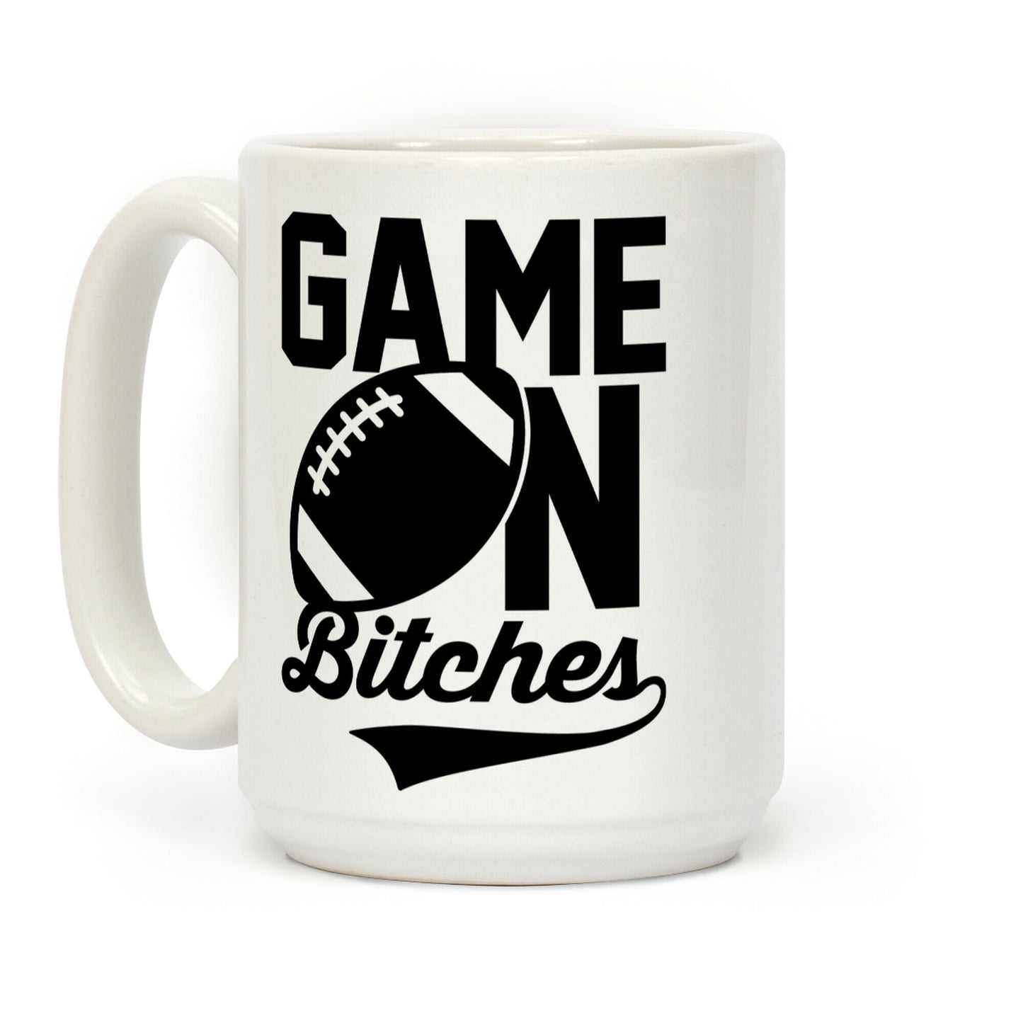 Game On Bitches Football Coffee Mug