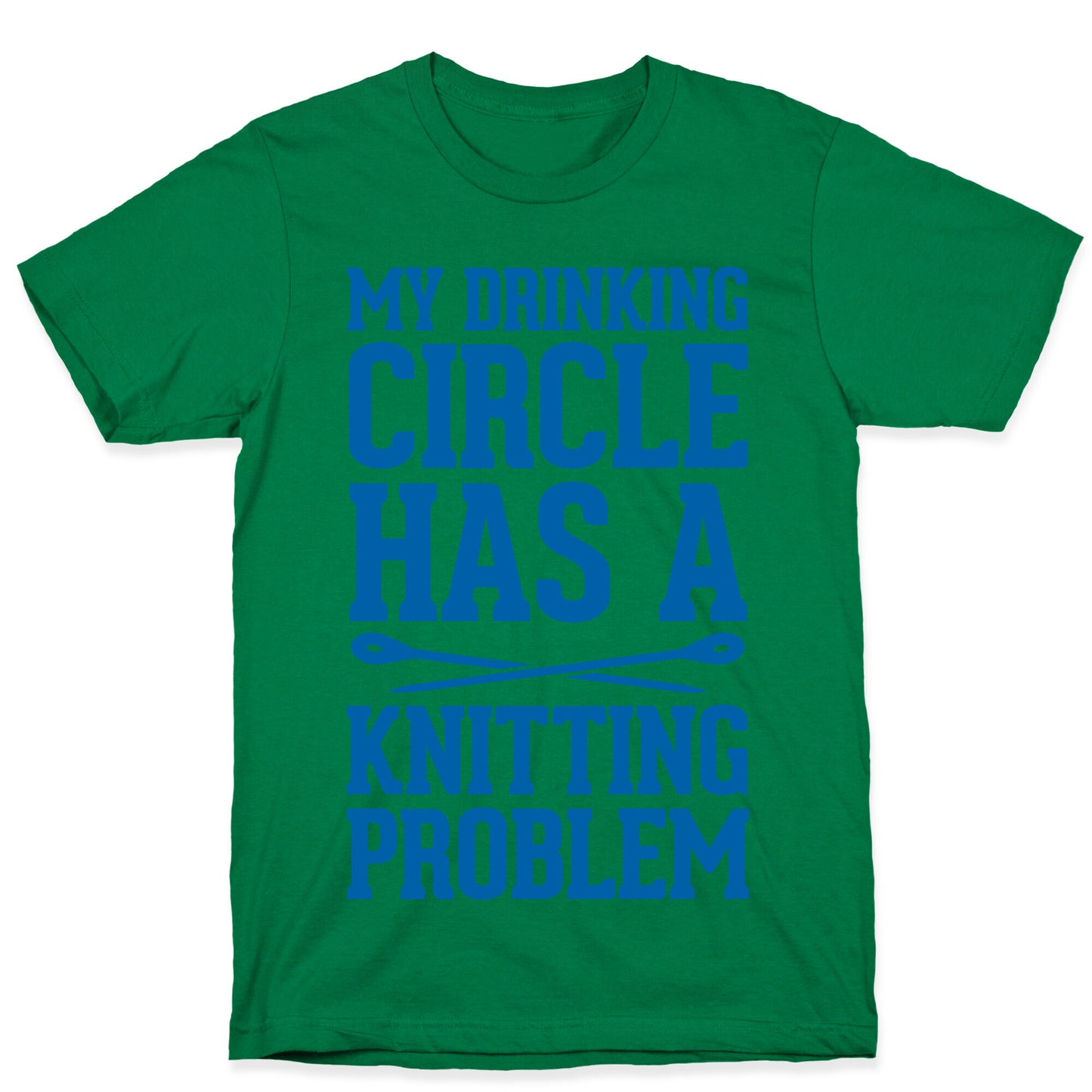 My Drinking Circle Has a Knitting Problem T-Shirt