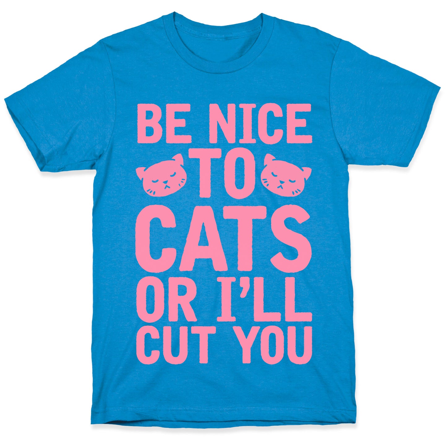 Be Nice To Cats Or I'll Cut You T-Shirt