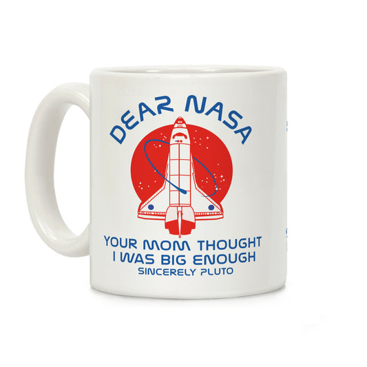 Dear Nasa Your Mom Though I Was Big Enough Coffee Mug