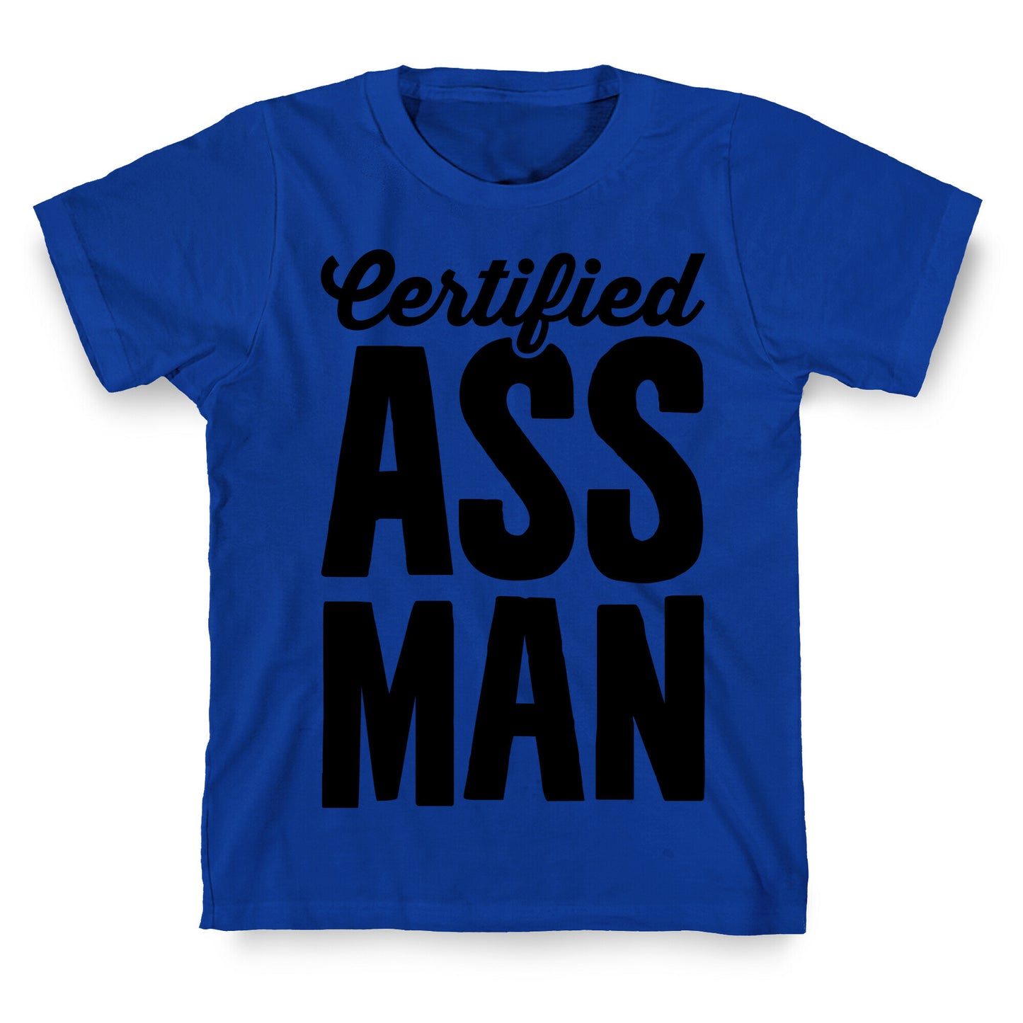 Certified Ass Man T-Shirt