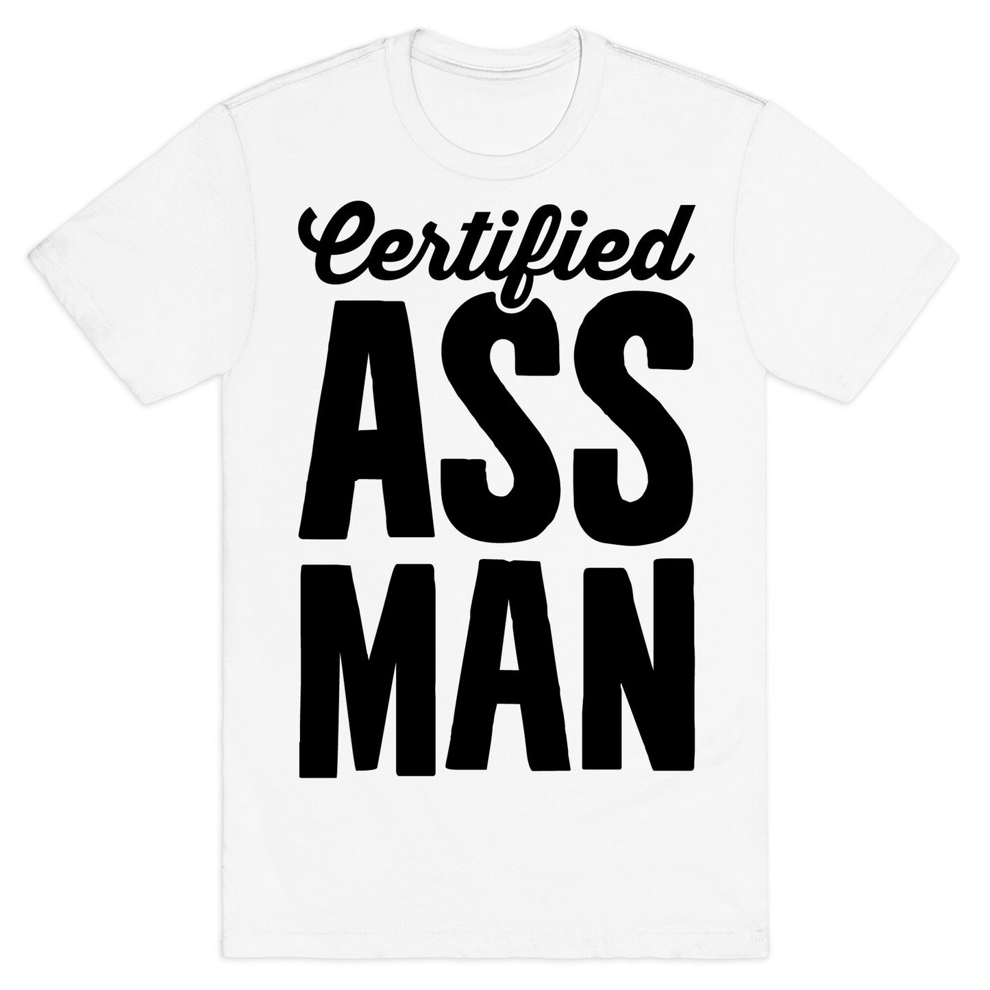 Certified Ass Man T-Shirt
