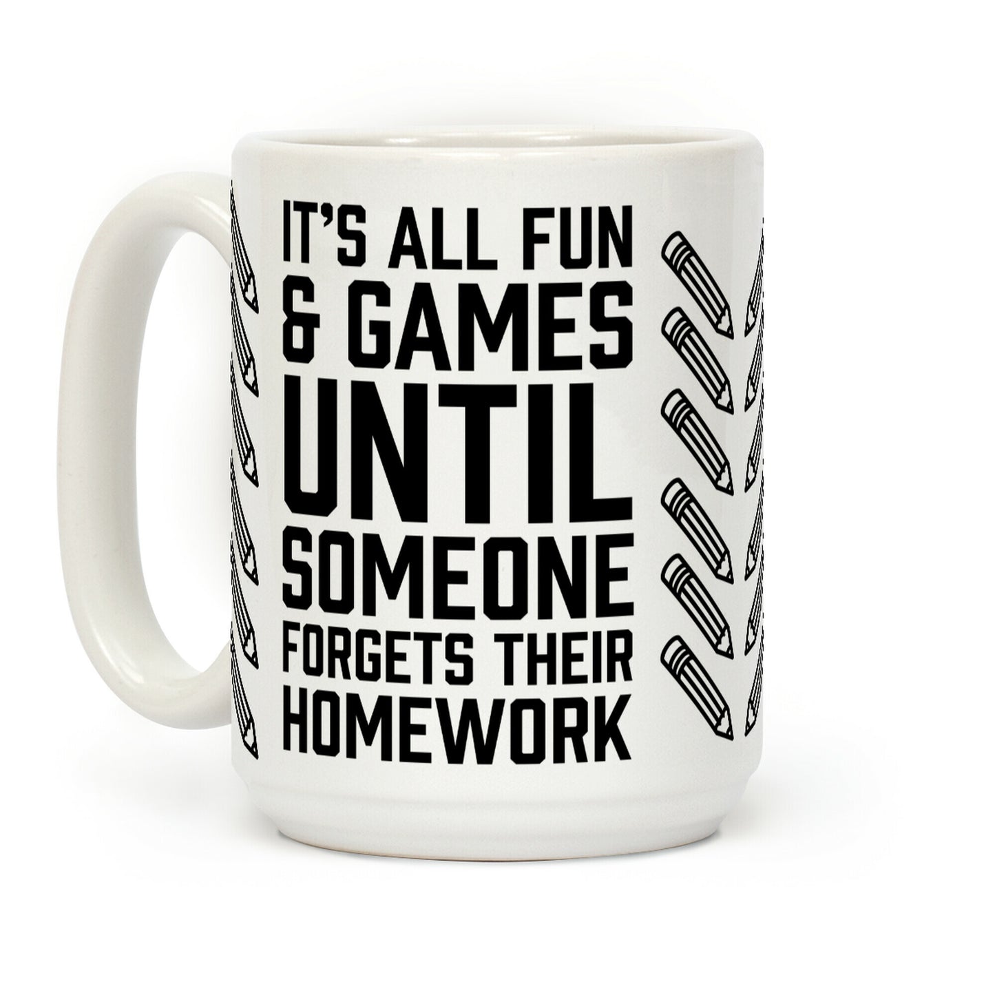 It's All Fun And Games Until Someone Forgets Their Homework Coffee Mug