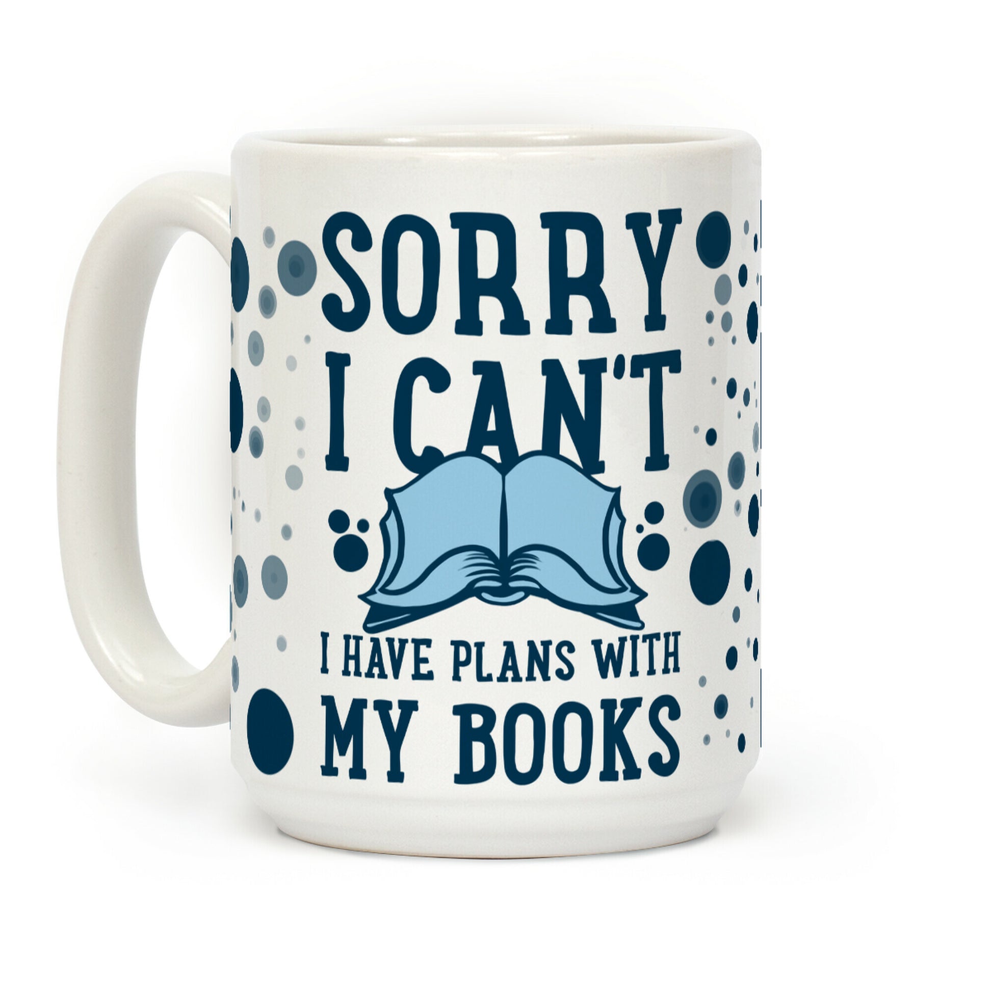 Sorry I Can't I Have Plans with My Books Coffee Mug