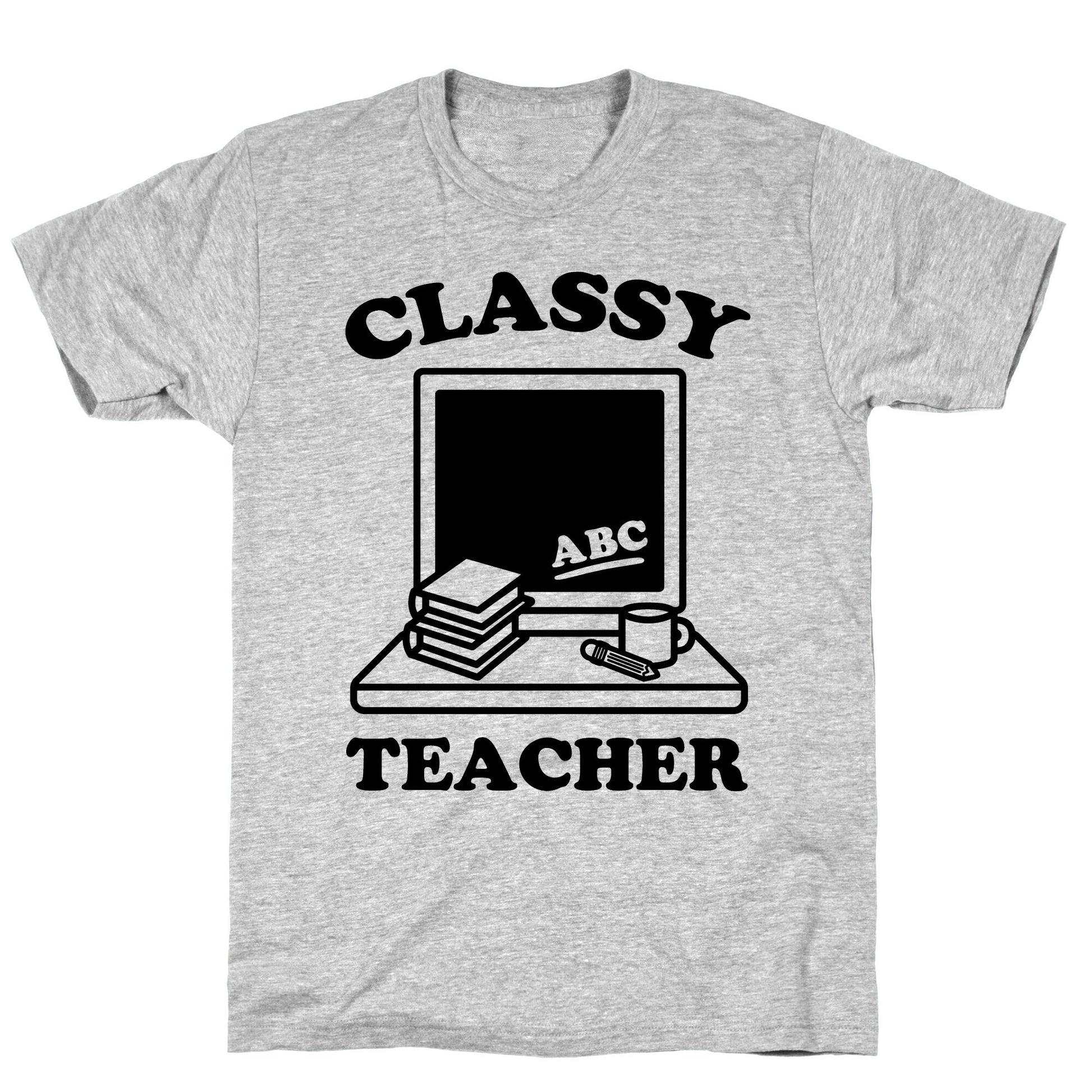 Classy Teacher T-Shirt