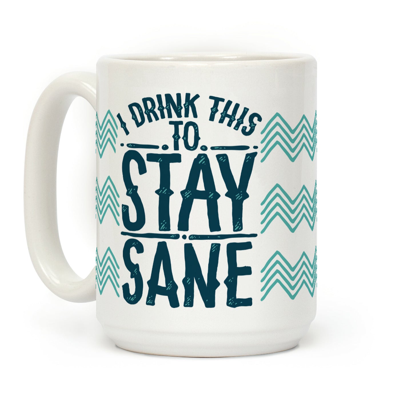 I Drink This to Stay Sane Coffee Mug