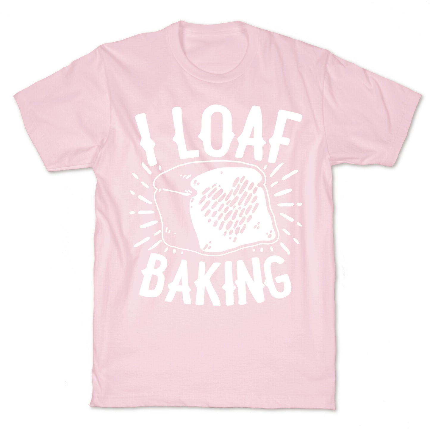 I Loaf Baking T-Shirt