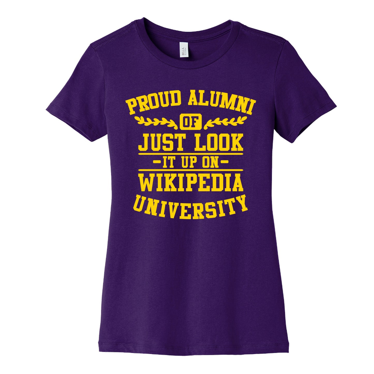 Proud Alumni of "Just Look it up on Wikipedia" University Women's Cotton Tee