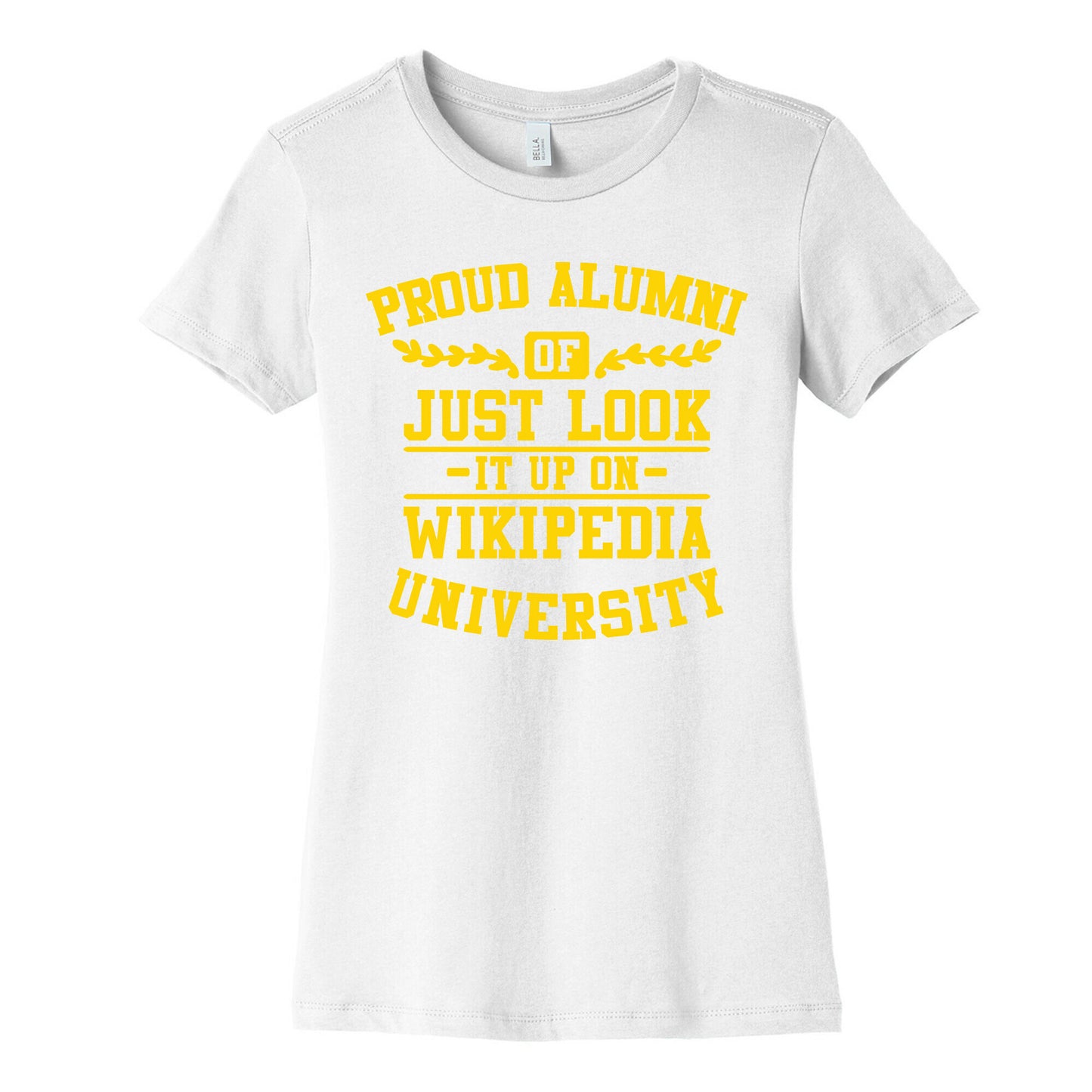 Proud Alumni of "Just Look it up on Wikipedia" University Women's Cotton Tee