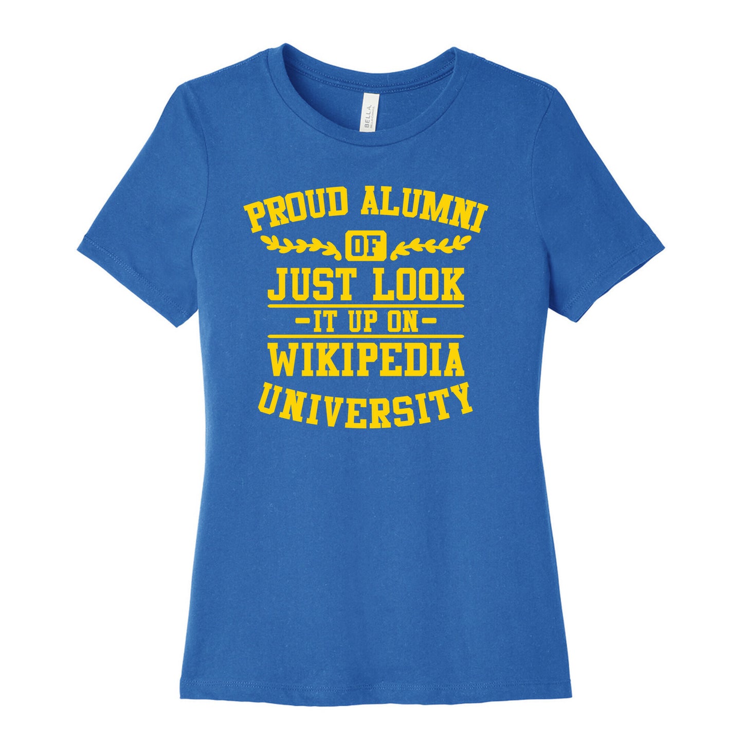 Proud Alumni of "Just Look it up on Wikipedia" University Women's Cotton Tee