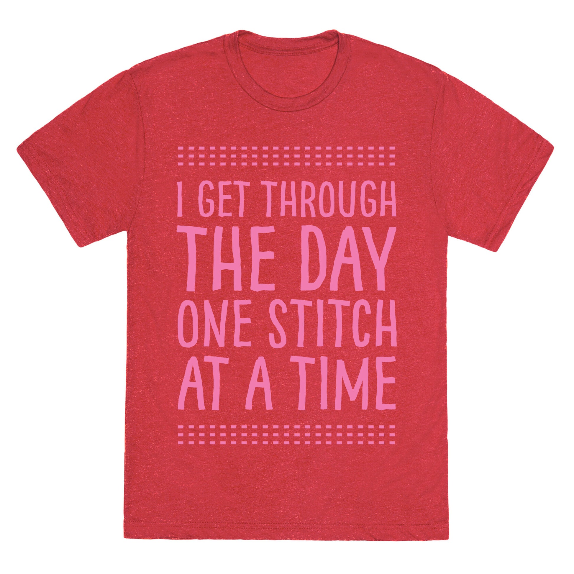 I Get Through The Day One Stitch At A Time Unisex Triblend Tee