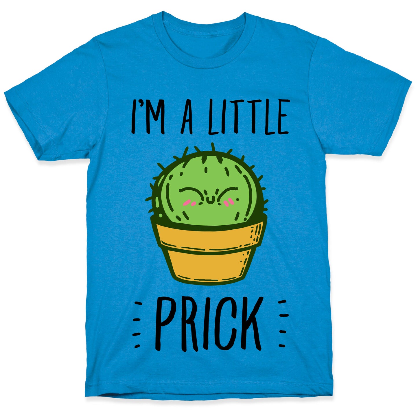 I'm a Little Prick T-Shirt