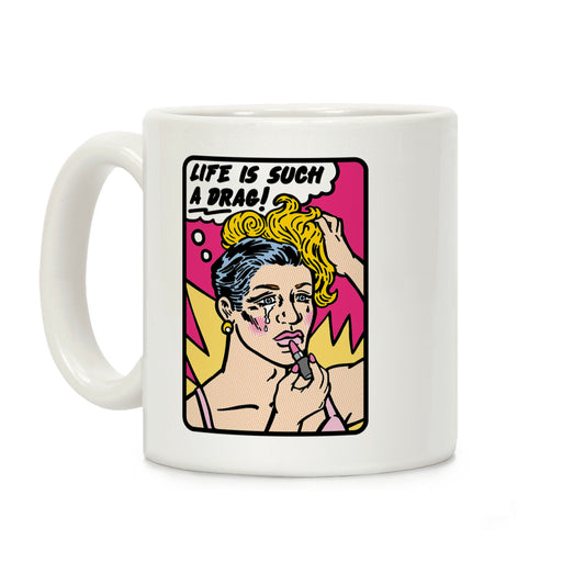 Life Is Such A Drag Coffee Mug