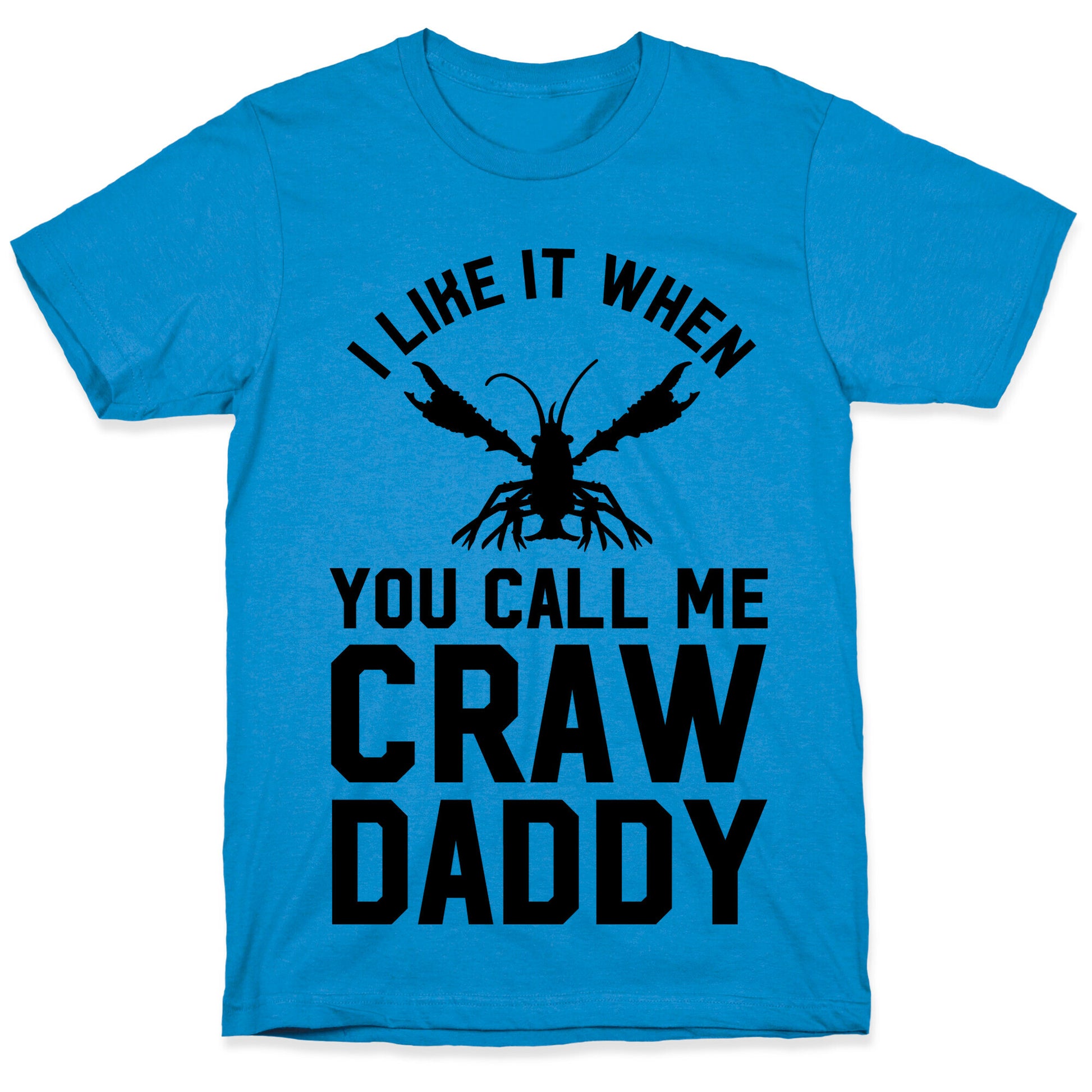 I Like It When You Call Me Crawdaddy T-Shirt