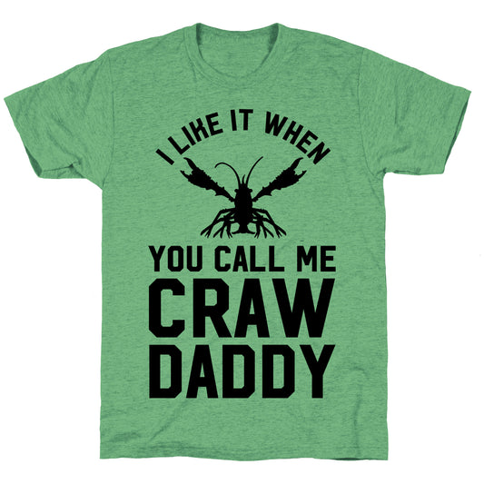 I Like It When You Call Me Crawdaddy Unisex Triblend Tee