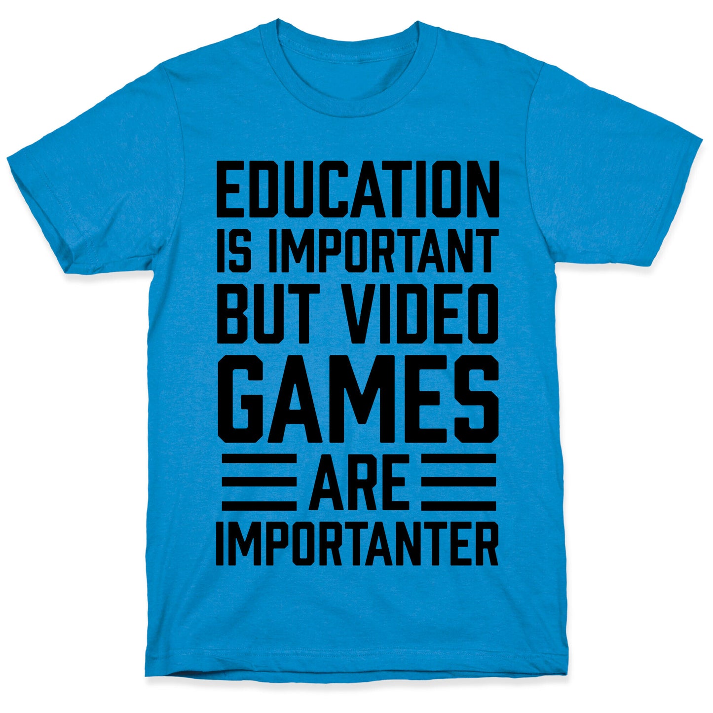 Education Is Important But Video Games Are Importanter T-Shirt