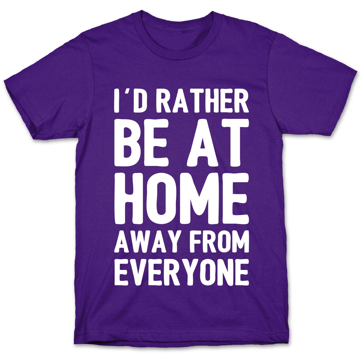 I'd Rather Be At Home Away From Everyone T-Shirt