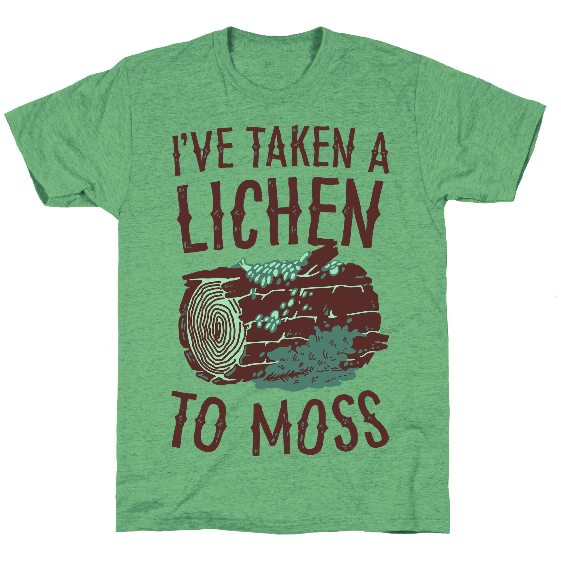 I've Taken a Lichen to Moss Unisex Triblend Tee