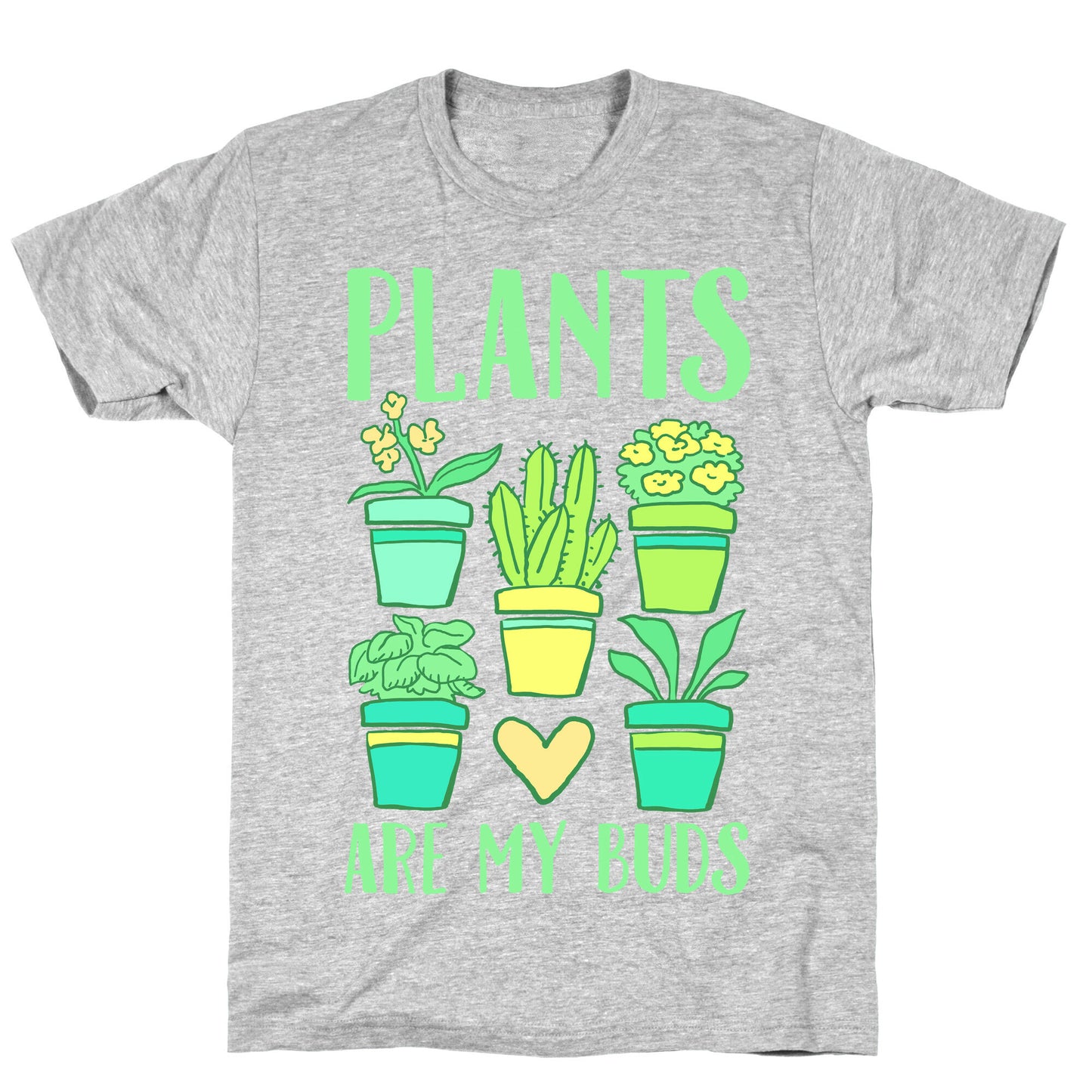 Plants Are My Buds T-Shirt