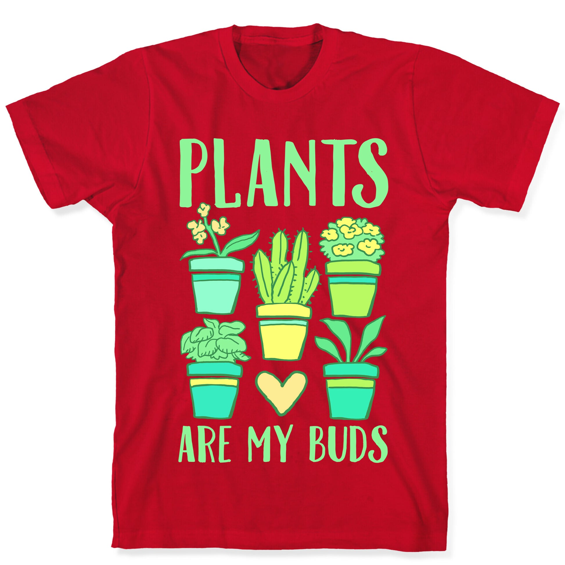 Plants Are My Buds T-Shirt