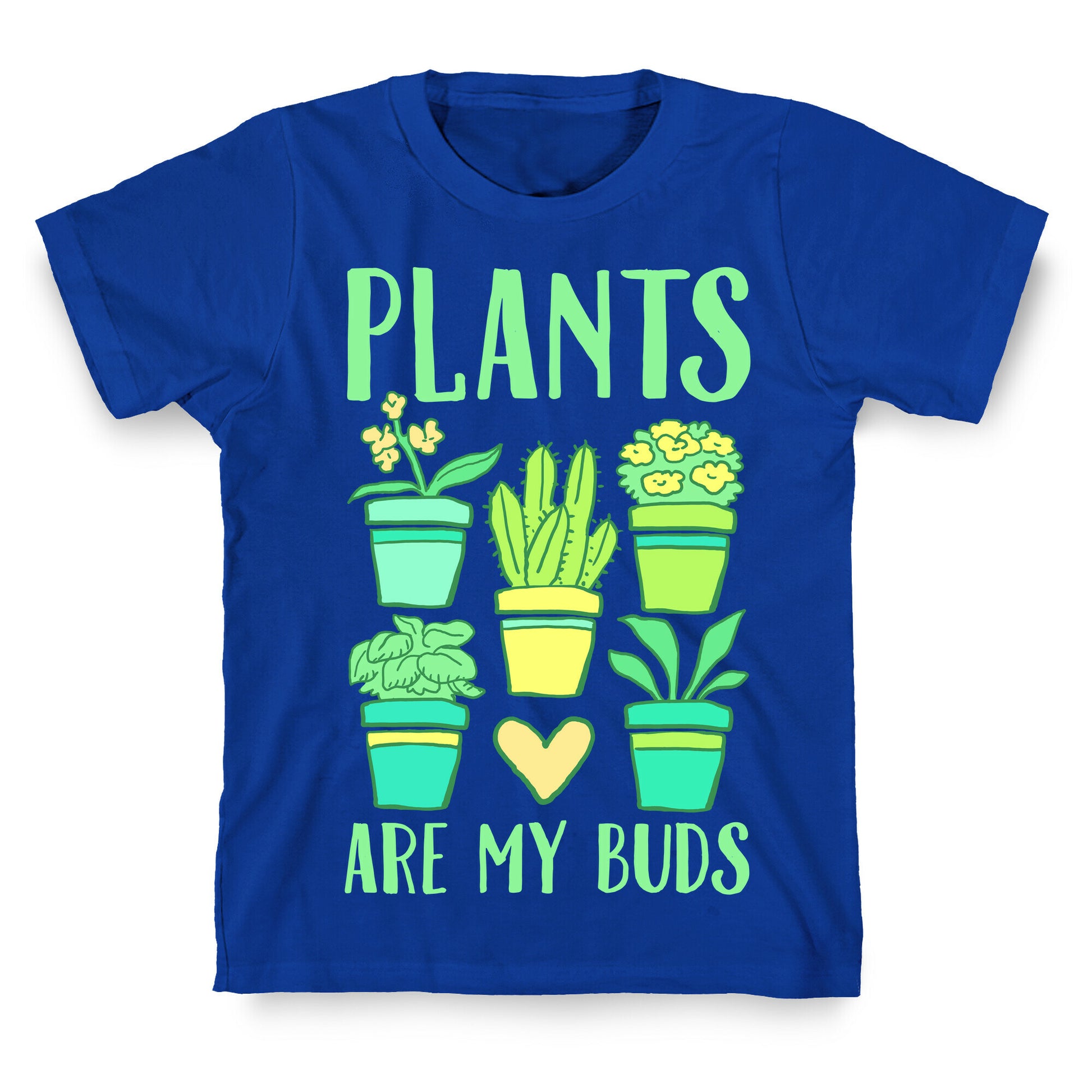 Plants Are My Buds T-Shirt