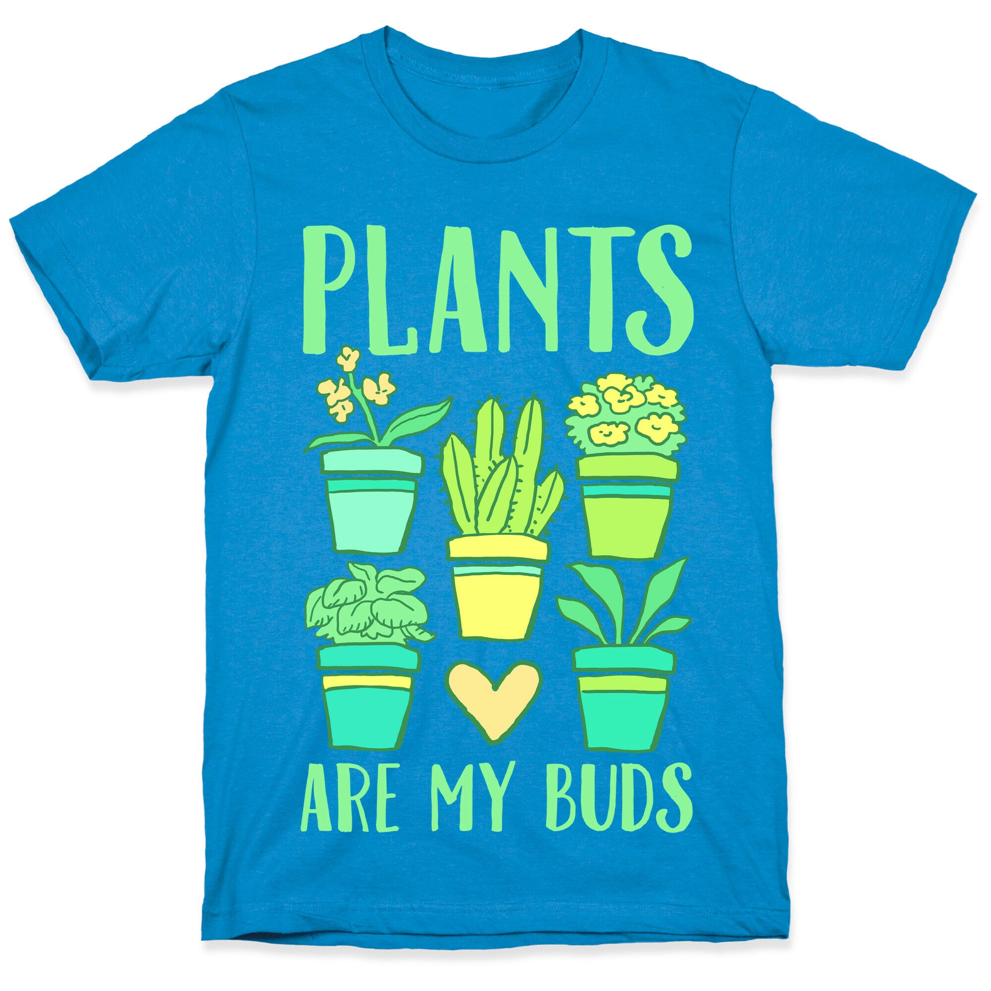 Plants Are My Buds T-Shirt